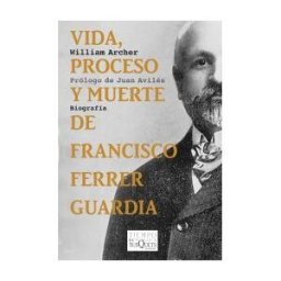 TusQuets Editores Vida, Proceso Y Muerte De Francisco Ferrer Guardia