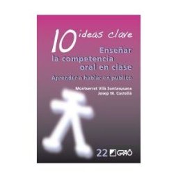 Editorial Graó 10 Ideas Clave. Enseñar La Competencia Oral En Clase