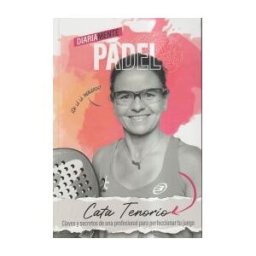 Maria Catalina Tenorio Cauvet Diariamente Pádel: Claves Y Secretos De Una Profesional Para Perfeccionar Tu Juego