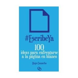 Orciny Press #escribeya: 100 Ideas Para Enfrentarse A La Página En Blanco