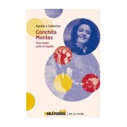 Bala perdida Conchita Montes. Una Mujer Antes El Espejo