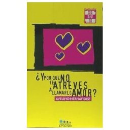 Epígono-De Cervantes Ediciones, S.L. Y Por Qué No Te Atreves A Llamarlo Amor?