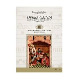 Editorial Dykinson, S.L. Opera Omnia. Juan Esquivel De Barahona (c. 1560 - C. 1624) Iii. Missa Ave Virgo Sanctisima. Edición De 1608