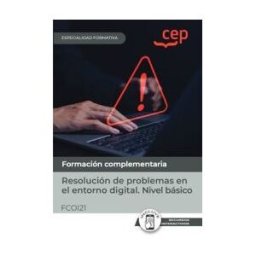 Editorial CEP Manual. Resolución De Problemas En El Entorno Digital. Nivel Básico (fcoi21). Especialidades Formativas