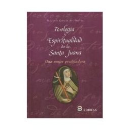 EDIBESA Teologia Y Espiritualidad De Santa Juana: Una Mujer Predicadora