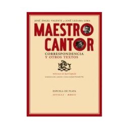 Ediciones Espuela de Plata Maestro Cantor. Correspondencia Y Otros Textos