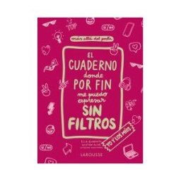 Larousse El Cuaderno Donde Por Fin Me Puedo Expresar Sin Filtros. Yo Y Los Míos