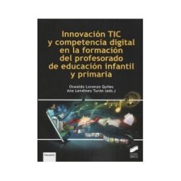 Sintesis Innovación Tic Y Competencia Digital En La Formación Del Profesorado De Educación Infantil Y Primaria
