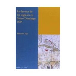 Doce Calles La Derrota De Los Ingleses En Santo Domingo, 1655