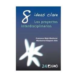 Editorial Graó 8 Ideas Clave : Los Proyectos Interdisciplinarios