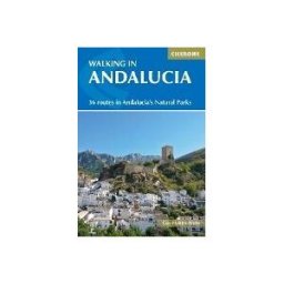 CICERONE PR LTD Walking In Andalucia: 36 Routes In Andalucia's Natural Parks