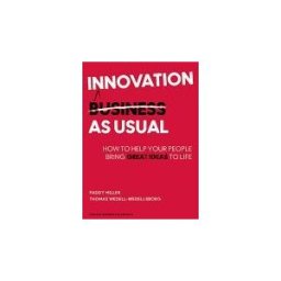 HARVARD BUSINESS Innovation As Usual: How To Help Your People Bring Great Ideas To Life