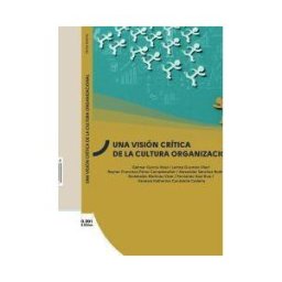 Editorial Cervantes Digital Una Visión Crítica De La Cultura Organizacional: Métodos Y Herramientas