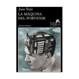 TusQuets Editores La Máquina Del Porvenir