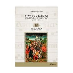 Editorial Dykinson, S.L. Opera Omnia. Juan Esquivel De Barahona (c. 1560 - C. 1624) Iv. Missa Batalla. Edición De 1608