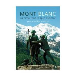 Aliar 2015 Ediciones, S.L. Mont Blanc: La Cima Tendrá Que Esperar