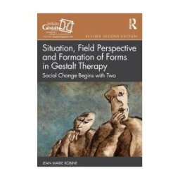 Taylor Francis Group Situation, Field Perspective And Formation Of Forms In Gestalt Therapy