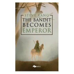 Lantia Publishing Group The Bandit Becomes Emperor