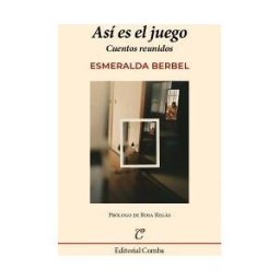 Editorial Comba Así Es El Juego: Cuentos Reunidos