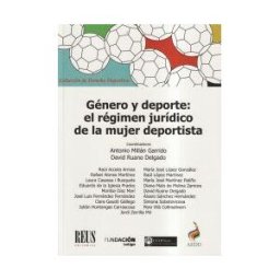 Editorial Reus S.A. Género Y Deporte: El Régimen Jurídico De La Mujer Deportista