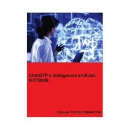 EDITORIAL TUTOR FORMACIóN Chatgtp E Inteligencia Artificial. Ifct0049.