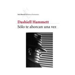Editorial Seix Barral Sólo Te Ahorcan Una Vez
