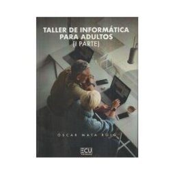 Servicios Editoriales Generales Costa Blanca S.L. Taller De Informática Para Adultos. I Parte.