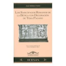 Servicio de Publicaciones y Divulgación Científica de Los Sarcófagos Romanos De La Bética Con Decoración De Tema Pagano