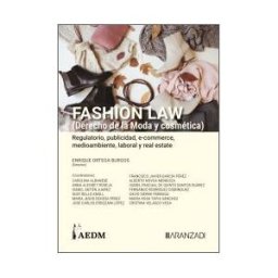 ARANZADI THOMSON REUTERS Fashion Law, Tomo Ii (derecho De La Moda Y Cosmética). Regulatorio, Publicidad, E-commerce, Medioambiente, Laboral