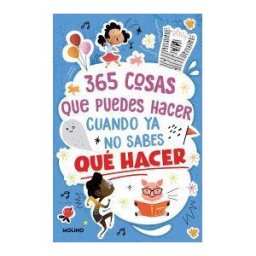Molino 365 Cosas Que Puedes Hacer Cuando Ya No Sabes Qué Hacer