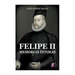 Ediciones Beta III Milenio, S.L. Felipe Ii, Memorias íntimas