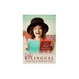 CREATESPACE Be Bilingual - Practical Ideas For Multilingual Families