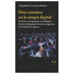 Ediciones Trea, S.L. Días Extraños En La Utopía Digital