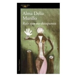 ALFAGUARA Raíz Que No Desaparece