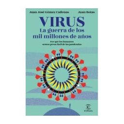 Espasa Libros, S.L. Virus. La Guerra De Los Mil Millones De Años: Por Qué Los Humanos Somos Presa Fácil De Las Pandemias