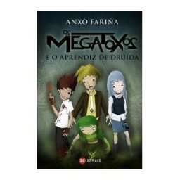 Edicións Xerais de Galicia, S.A. Os Megatoxos E O Aprendiz De Druída