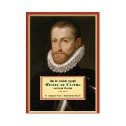 Ediciones Espuela de Plata Vida Del Soldado Español Miguel De Castro