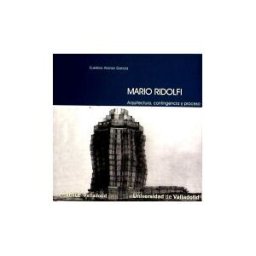 Ediciones Universidad de Valladolid Mario Ridolfi. Arquitectura, Contingencia Y Proceso