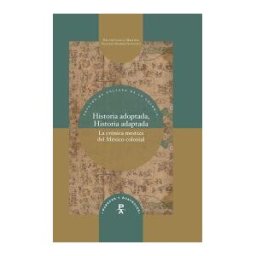 Iberoamericana Editorial Vervuert, S.L. Historia Adoptada, Historia Adaptada