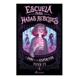 Salamandra Infantil y Juvenil Escuela Para Hadas Rebeldes. El Don De Los Espíritus (escuela Para Hadas Rebeldes 1)