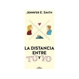 ALFAGUARA INFANTILES Y JUVENILES La Distancia Entre Tú Y Yo