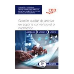 Editorial CEP Manual. Gestión Auxiliar De Archivo En Soporte Convencional O Informático (uf0513). Certificados De Profesionalidad. Operaciones