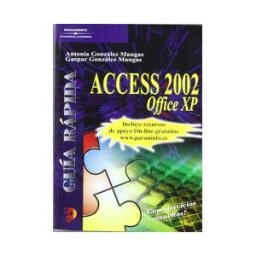 Ediciones Paraninfo, S.A Guía Rápida. Access 2002 Office Xp