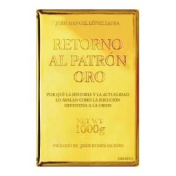 Ediciones Deusto Retorno Al Patrón Oro