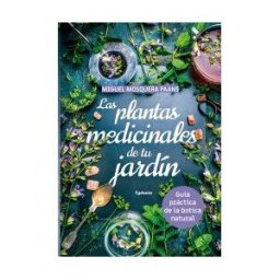 Ediciones Cydonia SL Las Plantas Medicinales De Tu Jardín . Guía Práctica De La Botica Natural