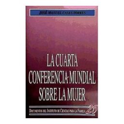 Ediciones Rialp, S.A. La Cuarta Conferencia Mundial Sobre La Mujer