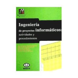 Universitat Jaume I. Servei de Comunicació i Publicacions Ingeniería De Proyectos Informáticos: Actividades Y Procedimientos