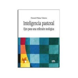 Centre de Pastoral Litúrgica Inteligencia Pastoral. Ejes Para Una Reflexion Teologica