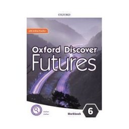 Oxford University Press España, S.A. Oxford Discover Futures 6. Workbook + Online Practice