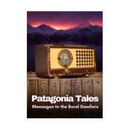 CERVANTES DIGITAL Patagonia Tales: Messages To The Rural Dwellers